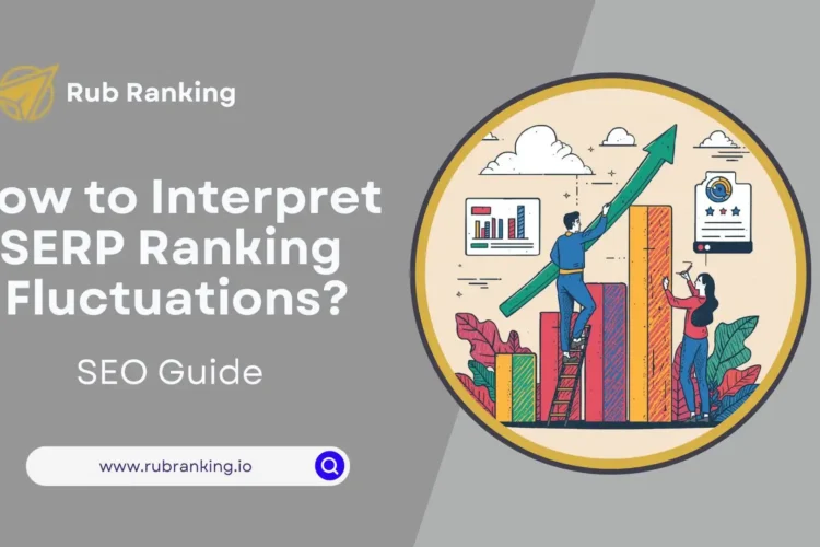 How to Interpret SERP Ranking Fluctuations